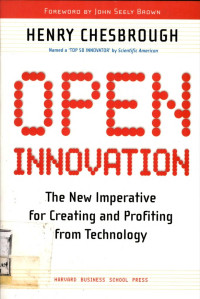 Open innovation : The new imperative for creating and profiting from technology