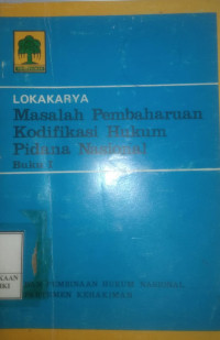 Lokakarya masalah pembaharuan kodifiaksi hukum pidana nasional