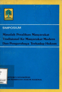 Image of Simposium masalah peralihan masyarakat tradisional ke masyarakat modern dan pengaruhnya terhadap hukum