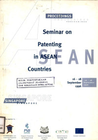 Proceeding seminar on patenting in ASEAN countries. Singapore 16-18 September 1996