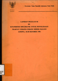 Laporan delegasi RI ke konperensi diplomatik untuk penyelesaian traktat undang-undang merek dagang