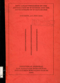 Wipo Asean workshop on the automation of ip offices and the development of ip database : Jakarta, 5-7 juli 2006