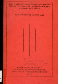 Jica national roving seminar on the use of ip system by universities and r&d organization : Pekanbaru, 19-20 juni 2006