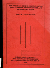 Jica national roving seminar on the use of ip system by universities and r&d organization : Medan, 15-16 juni 2006
