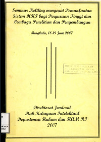 Image of Seminar keliling mengenai pemanfaatan sistem hki bagi perguruan tinggi dan lembaga penelitian dan pengembangan : Bengkulu, 18-19 juni 2007