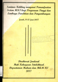 Seminar keliling mengenai pemanfaatan sistem hki bagi perguruan tinggi dan lembaga penelitian dan pengembangan : Jambi, 11-12 juni 2007