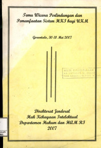 Temu wicara perlindungan dan pemanfaatan sistem hki bagi ukm : Gorontalo, 30-31 mei 2007