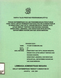 Karya tulis prestasi perorangan (ktp2) : peran kepemimpinan dalam pengembangan peraturan yang tepat untuk peningkatan kualitas pelaporan publik di direktorat hak cipta, desain
industri, desain tata letak sirkuit terpadu dan rahasia dagang, direktorat jenderal hak kekayaan intelektual, departemen hukum dan hak asasi manusia