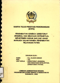 Karya tulis prestasi perorangan (ktp2) : peningkatan kinerja direktorat jenderal hak kekayaan intelektual departemen hukum dan hak asasi manusia dalam rangka peningkatan pelayanan paten