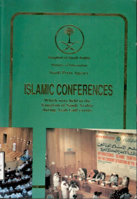 Islamic conferences : held in the kingdom of Saudi Arabia during the Arab gulf incidents