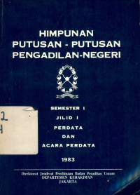 Himpunan putusan-putusan pengadilan negeri semester 1 jilid 1 perdata dan acara perdata