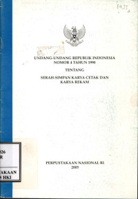 Undang-undang Republik Indonesia nomor 4 tahun 1990 tentang serah-simpan karya cetak dan karya rekam