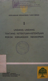 Image of Kekuasaan kehakiman yang bebas : I undang-undang tentang ketentuan-ketentuan pokok kekuasaan kehakiman
