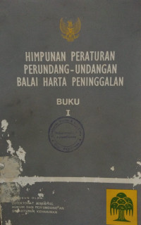 Himpunan peraturan perundang-undangan balai harta peninggalan : buku I