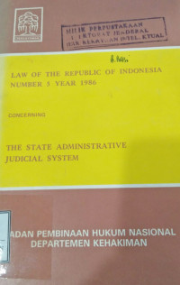 Law of the republic of Indonesia number 5 year 1986 concerning the state administrative judicial system