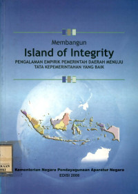 Image of Membangun island of integrity : pengalaman empirik pemerintah daerah menuju tata keperintahan yang baik
