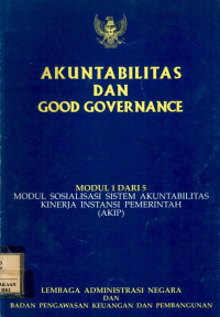 Image of Akuntabilitas dan good governance : modul sosialisasi sistem akuntabilitas kinerja instansi pemerintah ( akip )