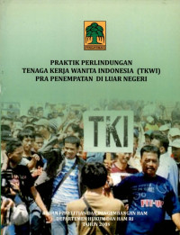 Praktik perlindungan tenaga kerja wanita indonesia ( tkwi ) pra penempatan di luar negeri