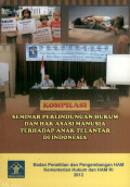 Seminar perlindungan hukum dan hak asasi manusia terhadap anak terlantar di indonesia