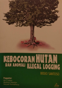 Kebocoran hutan dan anomali illegal logging