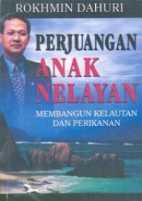 Perjuangan anak nelayan : membangun kelautan dan perikanan