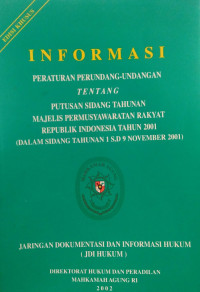 Image of Informasi peraturan perundang-undangan tentang putusan sidang tahunan mejelis permusyawaratan rakyat republik indonesia tahun 2001 ( dalam sidang tahunan 1 s.d 9 november 2001 )