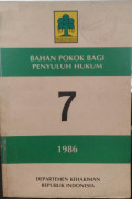 Bahan pokok bagi penyuluhan hukum : 7/1986