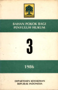 Bahan pokok bagi penyuluhan hukum : 3/1986