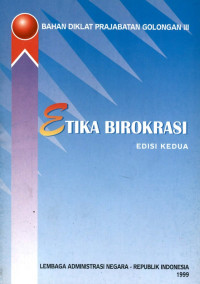 Bahan diklat parajabatan golongan III : etika birokrasi