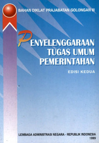 Bahan diklat parajabatan golongan III : penyelenggaraan tugas umum pemerintah