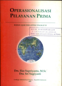 Operasionalisasi pelayanan prima : bahan ajar diklatpim iv