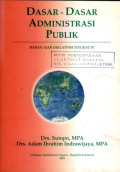 Dasar-dasar administrasi publik : bahan ajar diklatpim tingkat iv