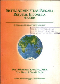 Sistem administrasi negara republik indonesia ( sanri ) : bahan ajar diklatpim tingkat iv