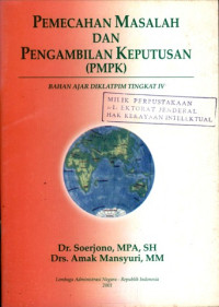 Pemecahan masalah dan pengambilan keputusan ( pmpk ) : bahan ajar diklatpin tingkat iv