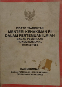 Pidato / sambutan menteri kehakiman ri dalam pertemuan ilmiah badan pembinaan hukum nasional 1979 s/d 1983