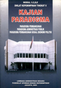 Kajian paradigma : paradigma pembangunan paradigma administrasi publik paradigma pembangunan sosial ekonomi politik