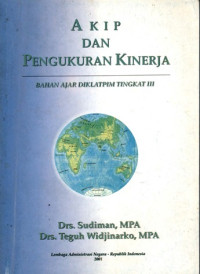 Image of Akip dan pengukuran kinerja : bahan ajar diklatpim tingkat III