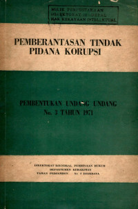 Pemberantasan tindak pidana korupsi : pembentukan undang-undang no. 3 tahun 1971