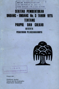 Image of Sekitar pembentukan undang-undang no. 3 tahun 1975 tentang propol dan golkar beserta peraturan pelaksanaannya