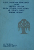 Sejarah pembentukan undang-undang tentang pengesahan perjanjian antara pemerintah republik Indonesia dan pemerintah Malaysia mengenai ekstradisi