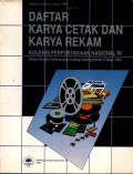 Daftar karya cetak dan karya rekam : koleksi perpustakaan nasional ri dalam rangka pelaksanaan undang-undang no. 4 tahun 1990