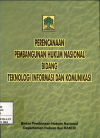 Image of Rencana pembangunan hukum nasional bidang teknologi informasi dan komunikasi : tahun 2009