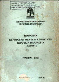 Himpunan keputusan menteri kehakiman republik indonesia ( remisi ) tahun 1988