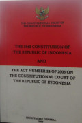 The 1945 constitution of the republic of indonesia and the act number 24 of 2003 on the constitutional court of the republic of indonesia