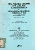 Akta petunjuk geografi 2000 (akta 602) dan peraturan-peraturan & geographical indications act 2000 (act 602) and regulations : hingga 1hb mac 2002