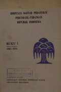 Humpunan daftar peraturan perundang-undangan republik Indonesia : buku I bagian kedua