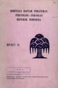 Himpunan daftar peraturan perundang-undangan republik Indonesia : buku II