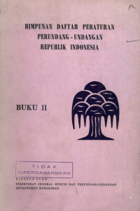 Himpunan daftar peraturan perundang-undangan republik Indonesia : buku II