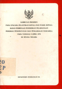 Sambutan presiden pada upacara pelantikan kepala dan wakil kepala dan wakil kepala badan pembinaan pendidikan pelaksanaan pedoman penghayatan dan pengamalan pancasila pada tanggal 9 april 1979 di istana negara