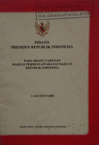 Image of Pidato presiden republik Indonesia pada sidang tahunan majelis permusyawaratan rakyat republik Indonesia : 1 agustus 2002